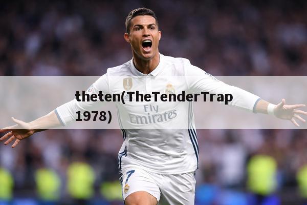 theten(TheTenderTrap1978)